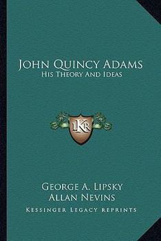 Paperback John Quincy Adams: His Theory And Ideas Book