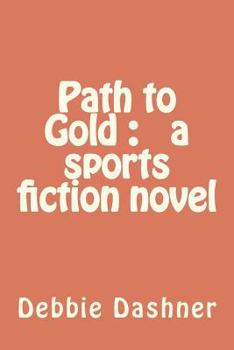 Paperback Path to Gold: a sports fiction novel Book