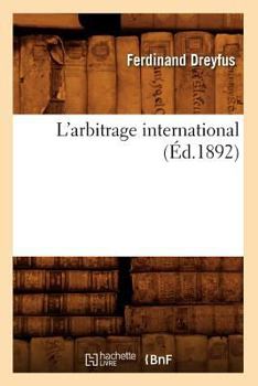 Paperback L'Arbitrage International (Éd.1892) [French] Book