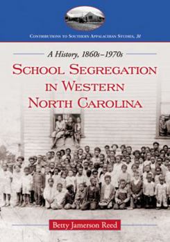 Paperback School Segregation in Western North Carolina: A History, 1860s-1970s Book