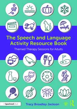 Paperback The Speech and Language Activity Resource Book: Themed Therapy Sessions for Adults Book