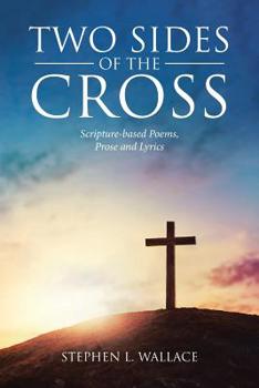 Paperback Two Sides of the Cross: Scripture-based Poems, Prose and Lyrics Book