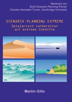 Paperback Scenario Planning Extreme: Spielerisch vorbereiten auf extreme Zukünfte [German] Book