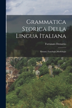 Paperback Grammatica Storica Della Lingua Italiana: Sintassi, Fonologia, Morfologia Book