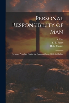 Paperback Personal Responsibility of Man: Sermons Preached During the Season of Lent, 1868, in Oxford Book