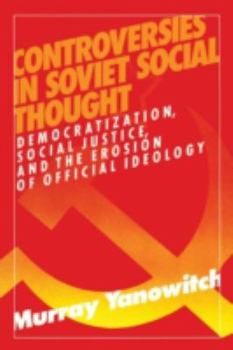 Paperback Controversies in Soviet Social Thought: Democratization, Social Justice and the Erosion of Official Ideology Book