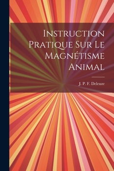 Paperback Instruction pratique sur le magnétisme animal [French] Book