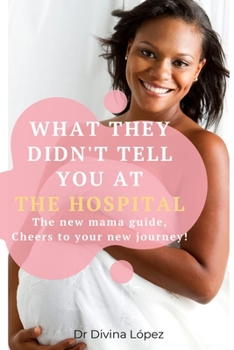 Paperback The New Mama Guide! What They Didn't Tell You At The Hospital Book