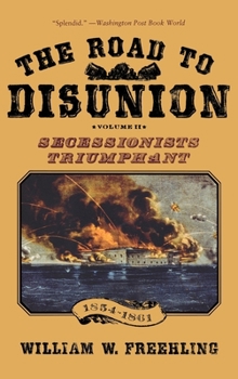 Hardcover The Road to Disunion: Volume II: Secessionists Triumphant, 1854-1861 Book