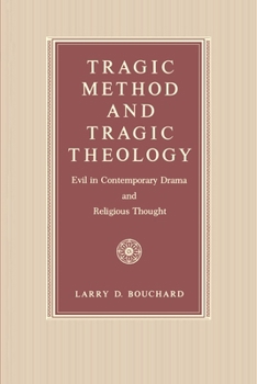 Hardcover Tragic Method and Tragic Theology: Evil in Contemporary Drama and Religious Thought Book