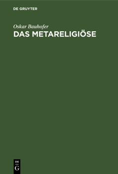 Hardcover Das Metareligiöse: Eine Kritische Religionsphilosophie [German] Book