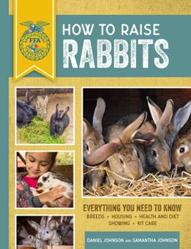 Paperback How to Raise Rabbits: Everything You Need to Know, Updated & Revised Third Edition Book