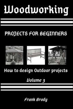 Paperback Woodworking: Projects for beginners How to design Outdoor projects Book