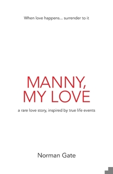 Manny, My Love: a rare love story, inspired by true events