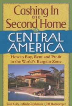 Paperback Cashing in on a Second Home in Central America: How to Buy, Rent and Profit in the World's Bargain Zone Book