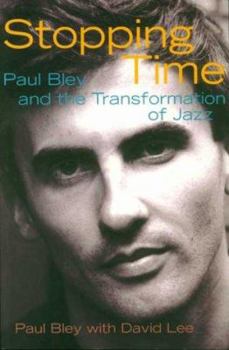 Paperback Stopping Time: Paul Bley and the Transformation of Jazz Book