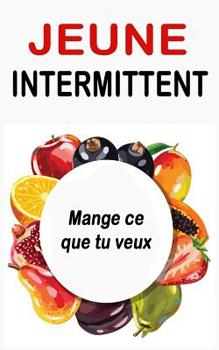 Paperback Jeûne Intermittent: Mange ce que tu veux [French] Book