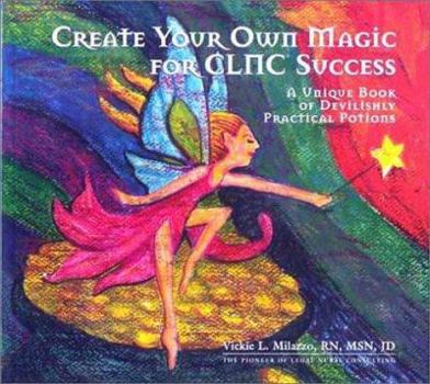 Paperback Create Your Own Magic for Clnc Success: A Unique Book of Devilishly Practical Potions Book
