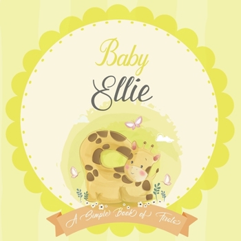 Baby Ellie A Simple Book of Firsts: A Baby Book and the Perfect Keepsake Gift for All Your Precious First Year Memories and Milestones
