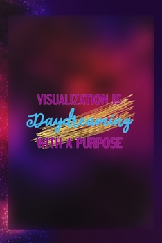 Paperback Visualization Is Daydreaming With A Purpose: Notebook Journal Composition Blank Lined Diary Notepad 120 Pages Paperback Universe Texture Day Dream Book