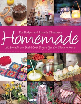 Hardcover Homemade: 101 Beautiful and Useful Craft Projects You Can Make at Home Book