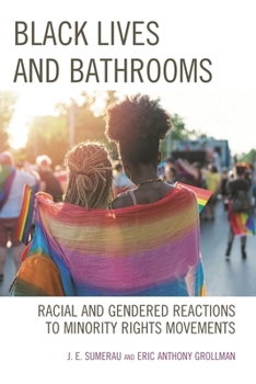 Paperback Black Lives and Bathrooms: Racial and Gendered Reactions to Minority Rights Movements Book