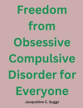 Paperback Freedom from Obsessive Compulsive Disorder for Everyone: Your Simple Guide to Recovery Book
