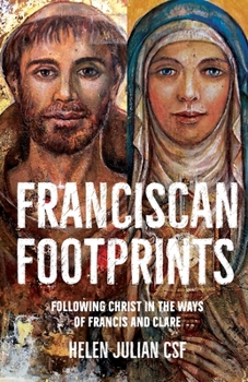 FRANCISCAN FOOTPRINTS: Following Christ in the ways of Francis and Clare