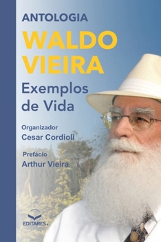Antologia Waldo Vieira: Exemplos de Vida