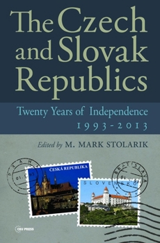 Hardcover The Czech and Slovak Republics: Twenty Years of Independence, 1993-2013 Book