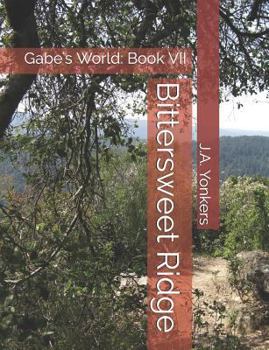 Paperback Bittersweet Ridge: Gabe's World: Book VII Book