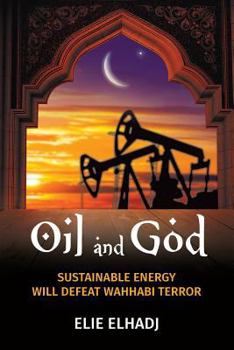 Paperback Oil and God: Sustainable Energy Will Defeat Wahhabi Terror Book
