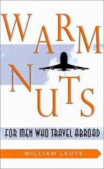 Hardcover Warm Nuts: For Men Who Travel Abroad Book