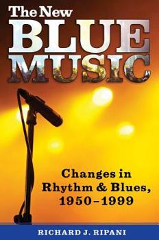 Hardcover The New Blue Music: Changes in Rhythm & Blues, 1950-1999 Book