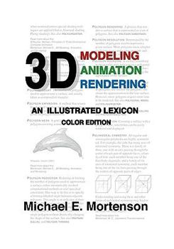 Paperback 3D Modeling, Animation, and Rendering: An Illustrated Lexicon, Color Edition Book