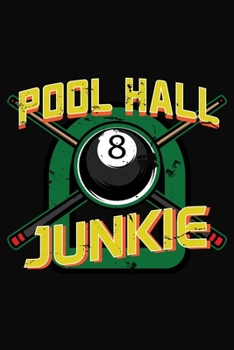 Paperback Pool Hall Junkie: Pool Eight Ball Notebook 6x9 Blank Lined Journal Gift Book