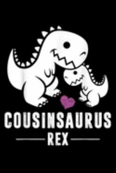 Paperback Cousinsaurus Rex: Cousinsaurus Rex T Rex Cousin Saurus Dinosaur Tee Journal/Notebook Blank Lined Ruled 6X9 100 Pages Book