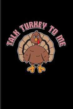 Talk Turkey To Me: Funny Quotes About Thanksgiving 2020 Planner | Weekly & Monthly Pocket Calendar | 6x9 Softcover Organizer | For Family Party & Menu Fans