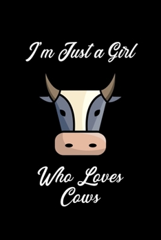 Just a Girl Who Loves Cows: Cows Notebook | Cute Gift for Girls and Women (120 Lined Pages, 6" x 9”)