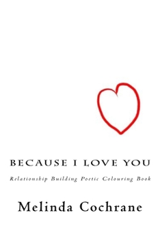 Paperback Because I Love You: Relationship Building Poetic Colouring Book