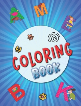 Coloring Book: First Toddler Coloring Book | Alphabet Coloring Book for Kids