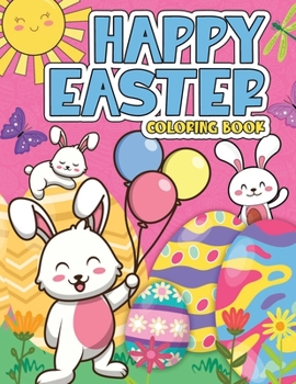 Paperback Happy Easter Coloring Book: A Fun Easter Coloring Book of Easter Bunnies, Eggs, Baskets, and More! Book