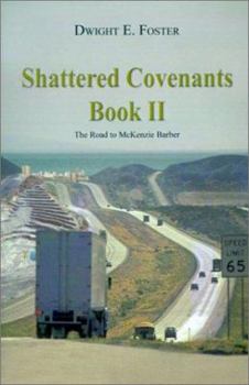 Paperback Shattered Covenants, Book II: The Road to McKenzie Barber Book
