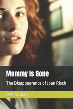 Paperback Mommy Is Gone: The Disappearance of Joan Risch Book