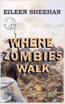 Paperback Where Zombies Walk: Book One of Kendra's Journey Book