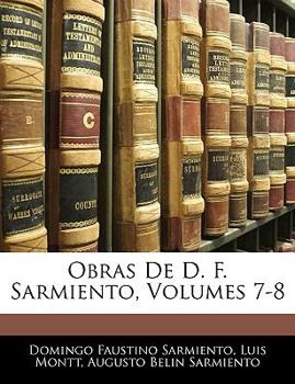 Paperback Obras De D. F. Sarmiento, Volumes 7-8 [Spanish] Book