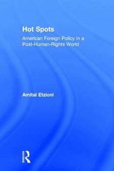 Hardcover Hot Spots: American Foreign Policy in a Post-Human-Rights World Book