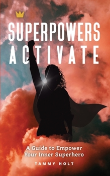 Paperback Superpowers Activate: A Guide to Empower Your Inner Superhero Book
