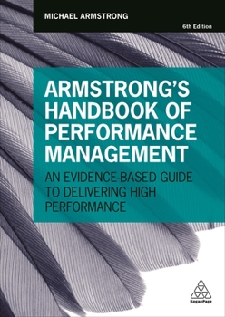 Paperback Armstrong's Handbook of Performance Management: An Evidence-Based Guide to Delivering High Performance Book