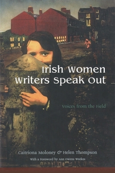 Paperback Irish Women Writers Speak Out: Voices from the Field Book